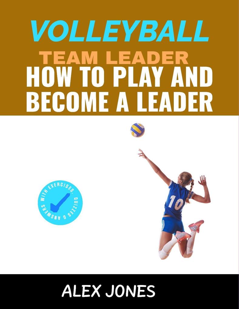 Volleyball Team Leader: How to Play and Become a Leader (Sports #13)