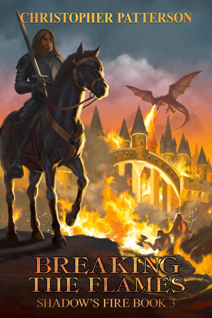 Breaking the Flame: Shadow‘s Fire Book 3 (Dream Walker Chronicles #3)