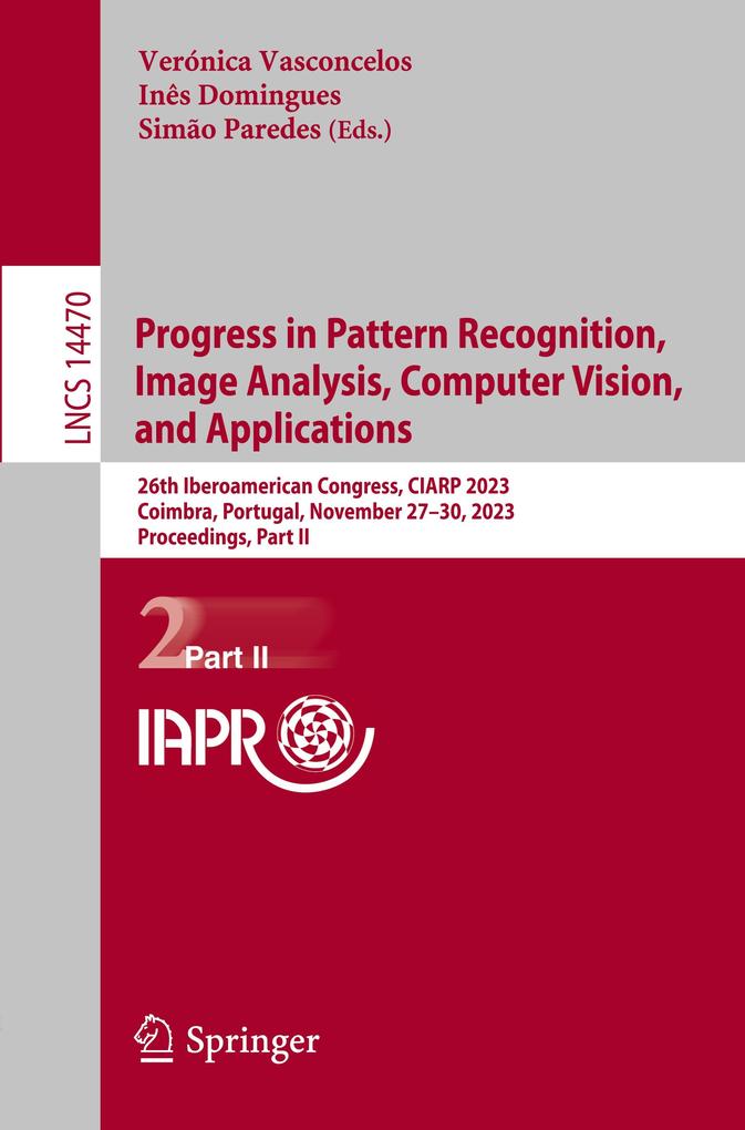 Progress in Pattern Recognition Image Analysis Computer Vision and Applications