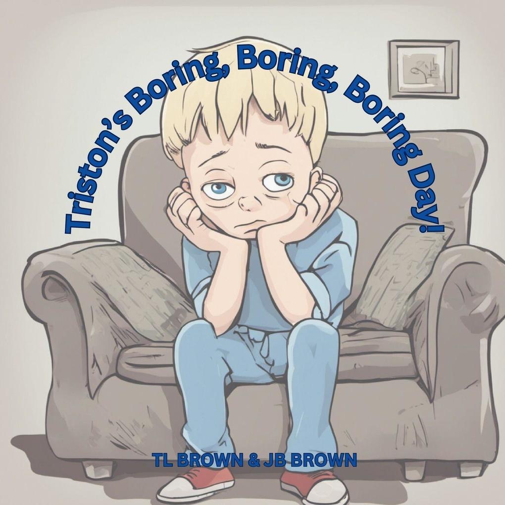 Triston's Boring Boring Boring Day!