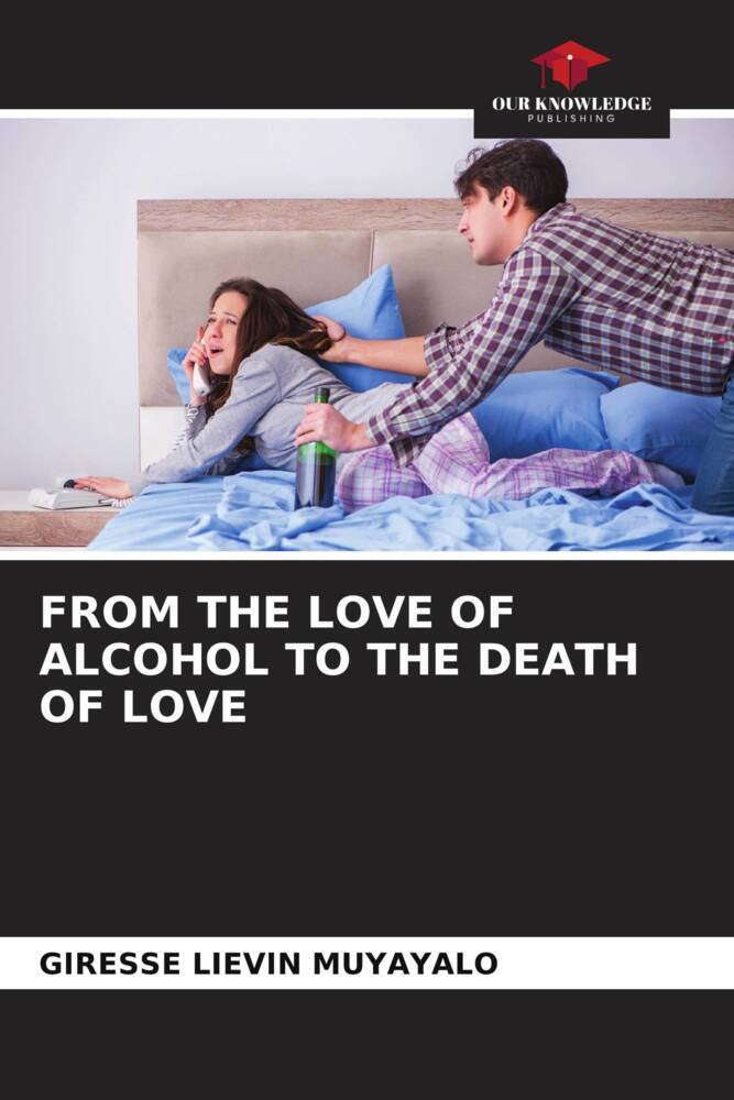 FROM THE LOVE OF ALCOHOL TO THE DEATH OF LOVE