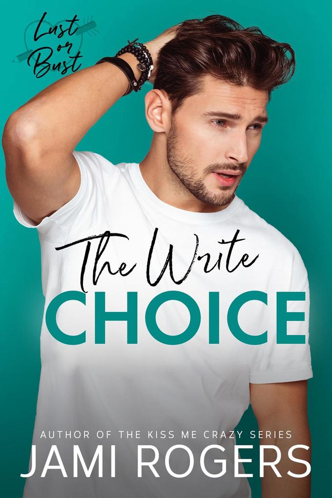 The Write Choice: An Enemies to Lovers Romance (Lust or Bust #3)