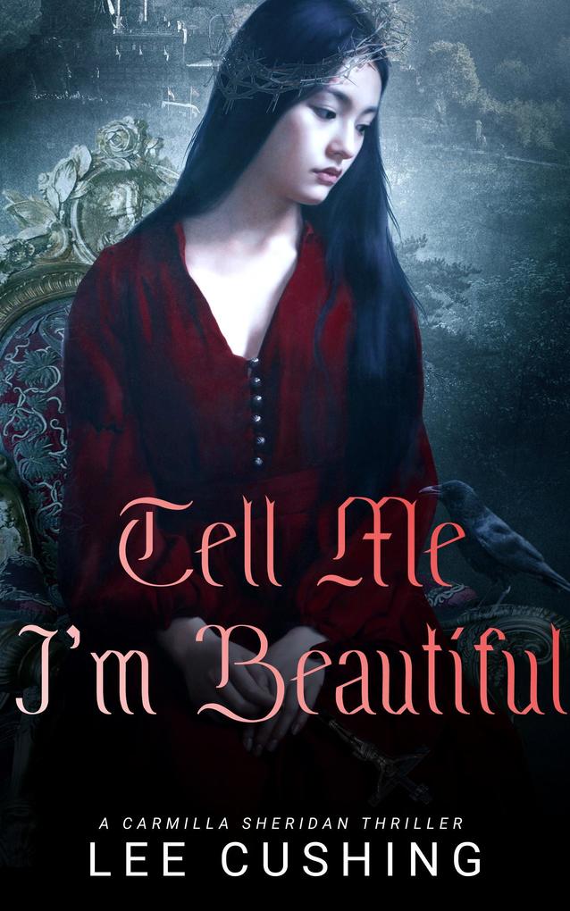 Tell Me I‘m Beautiful (The Carmilla Sheridan Adventures #3)