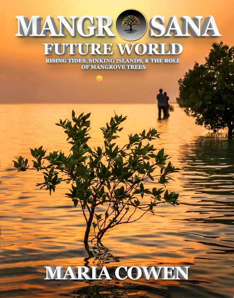 Mangrosana; Future World; Rising Tides Sinking Islands & the Role of Mangrove Trees (Neurosana #4)