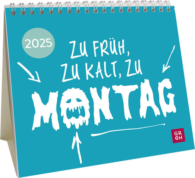 Mini-Kalender 2025: Zu früh zu kalt zu Montag