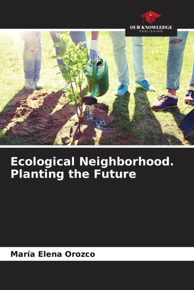 Ecological Neighborhood. Planting the Future