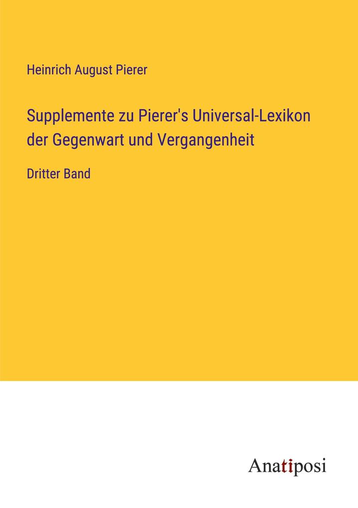Supplemente zu Pierer's Universal-Lexikon der Gegenwart und Vergangenheit