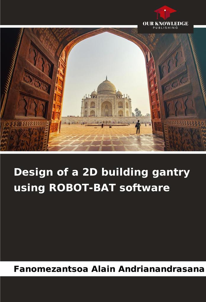 Design of a 2D building gantry using ROBOT-BAT software