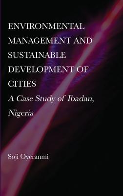 Environmental Management and Sustainable Development of Cities: A Case Study of Ibadan Nigeria