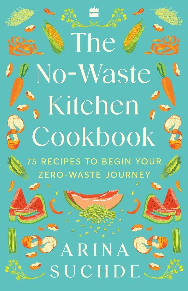 NO-WASTE KITCHEN COOKBOOK