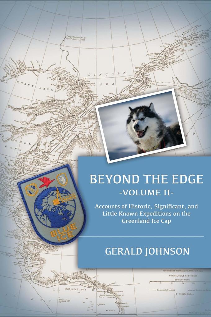 Beyond the Edge: Accounts of Historic Significant and Little-Known Expeditions on the Greenland Ice Cap