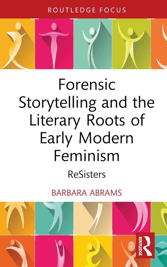 Forensic Storytelling and the Literary Roots of Early Modern Feminism