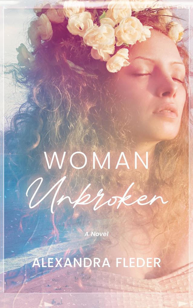 Woman Unbroken: A Novel