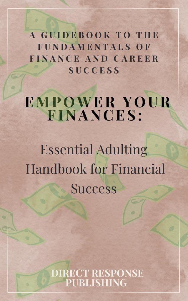 Empower Your Finances: Essential Adulting Handbook for Financial Success (Self Growth #1)