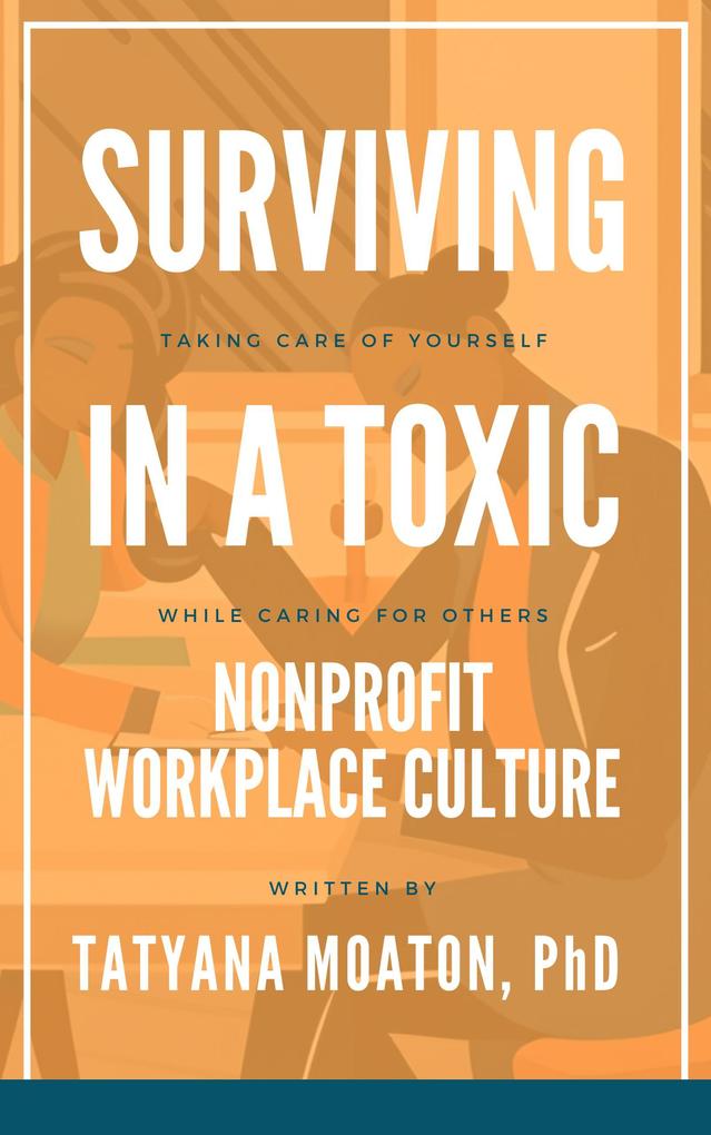 Surviving In a Toxic Nonprofit Workplace Culture: Taking Care of Yourself While Caring for Others