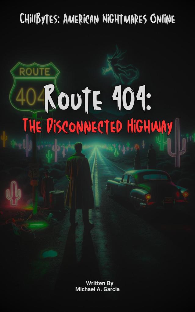 Route 404: The Disconnected Highway (ChillBytes: American Nightmares Online #1)