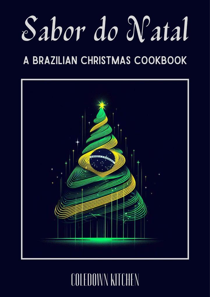Sabor do Natal: A Brazilian Christmas Cookbook