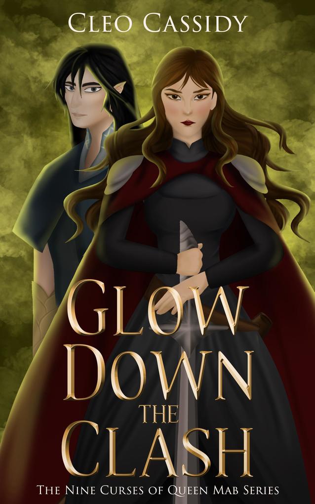 Glow Down the Clash (The Nine Curses of Queen Mab #3)