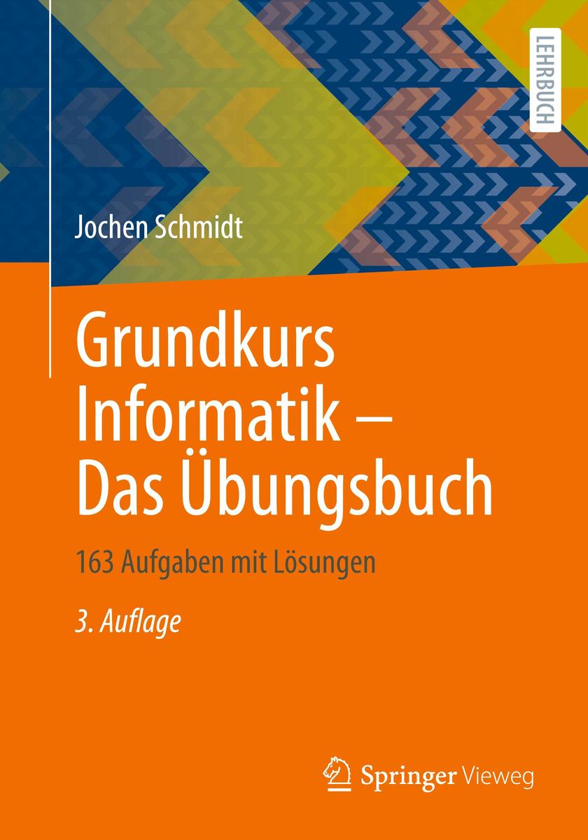 Grundkurs Informatik – Das Übungsbuch: 163 Aufgaben mit Lösungen - Bild 3