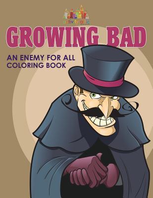 Growing Bad An Enemy for All Coloring Book