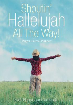 Shoutin‘ Hallelujah All The Way! Prayer Journal Planner
