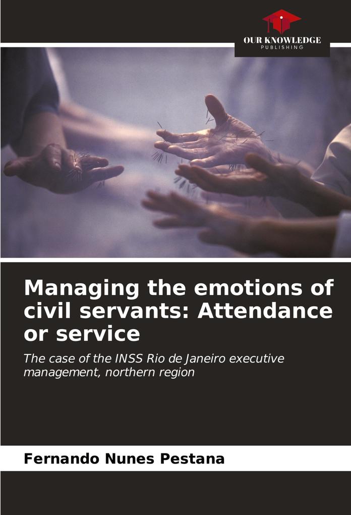 Managing the emotions of civil servants: Attendance or service