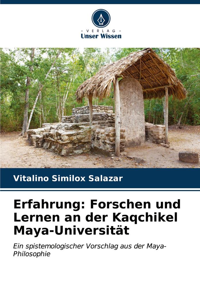 Erfahrung: Forschen und Lernen an der Kaqchikel Maya-Universität