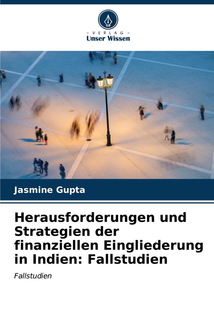 Herausforderungen und Strategien der finanziellen Eingliederung in Indien: Fallstudien