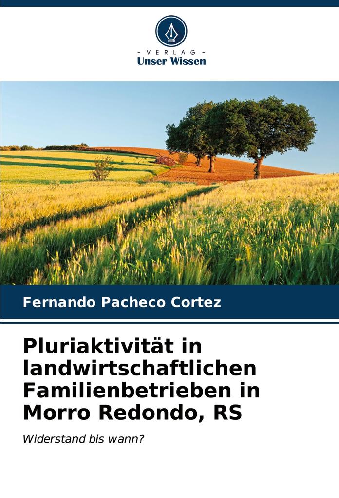 Pluriaktivität in landwirtschaftlichen Familienbetrieben in Morro Redondo RS