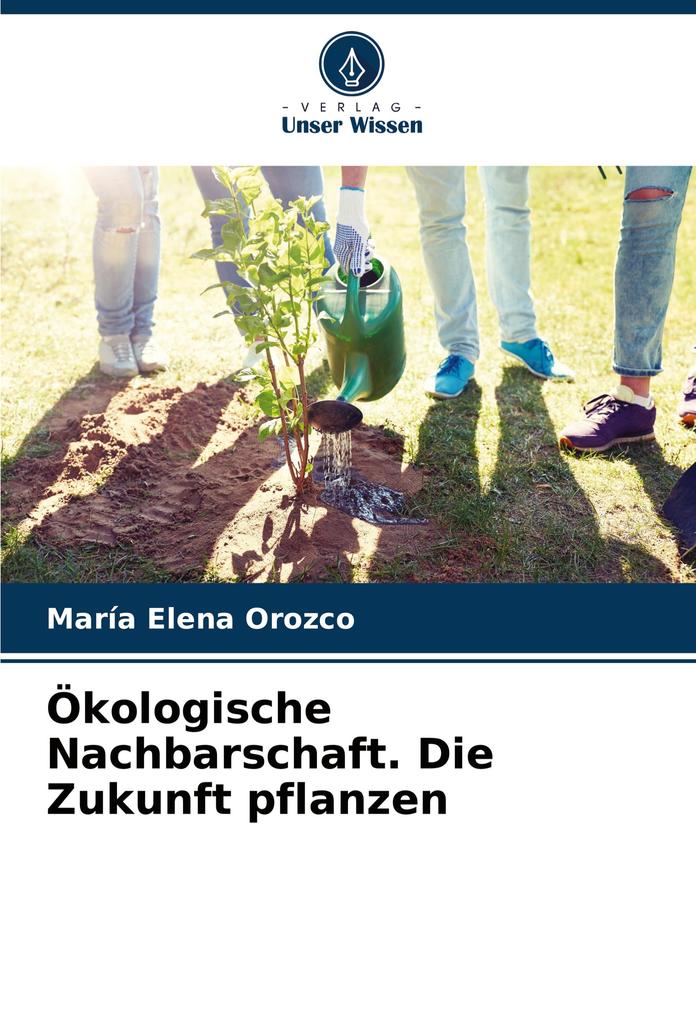 Ökologische Nachbarschaft. Die Zukunft pflanzen