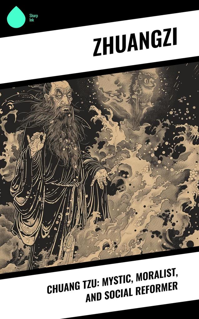 Chuang Tzu: Mystic Moralist and Social Reformer