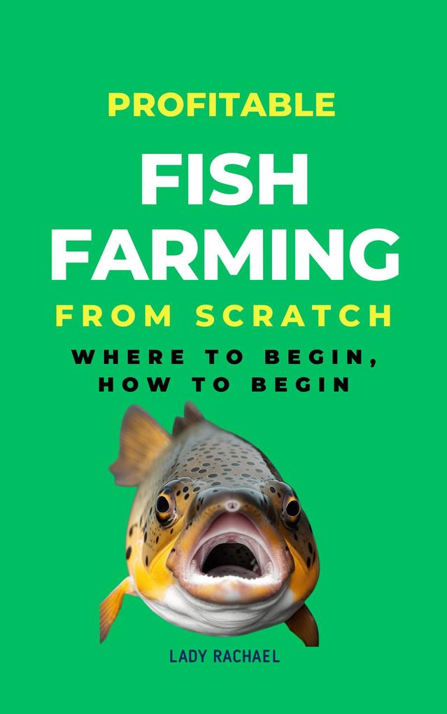 Profitable Fish Farming From Scratch: Where To Begin How To Begin