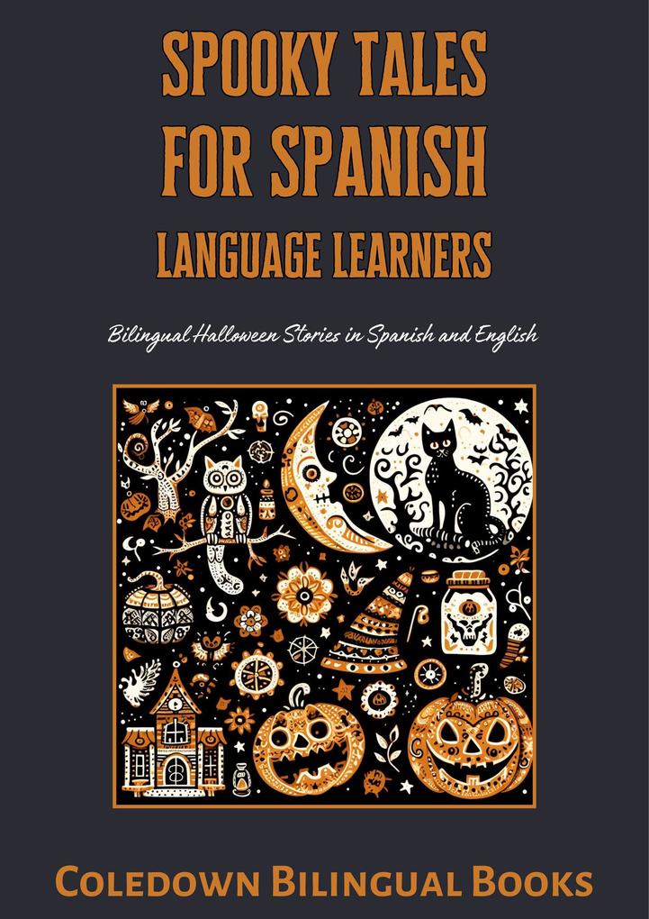 Spooky Tales for Spanish Language Learners: Bilingual Halloween Stories in Spanish and English