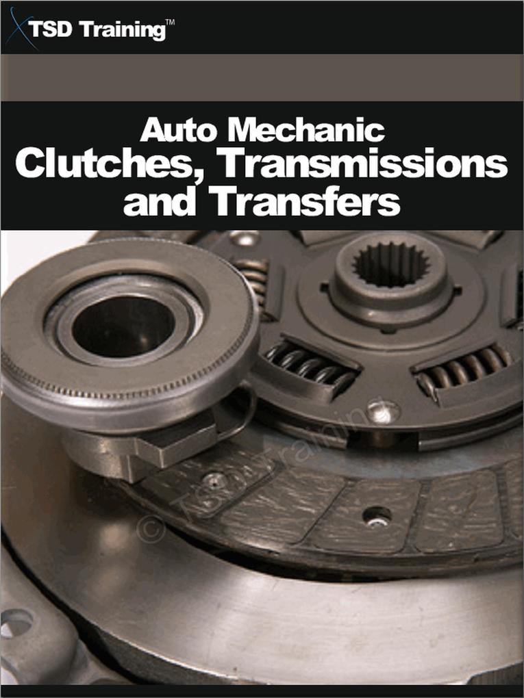 Auto Mechanic - Clutches Transmissions and Transfers (Mechanics and Hydraulics)