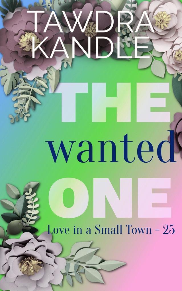 The Wanted One (Love in a Small Town #25)