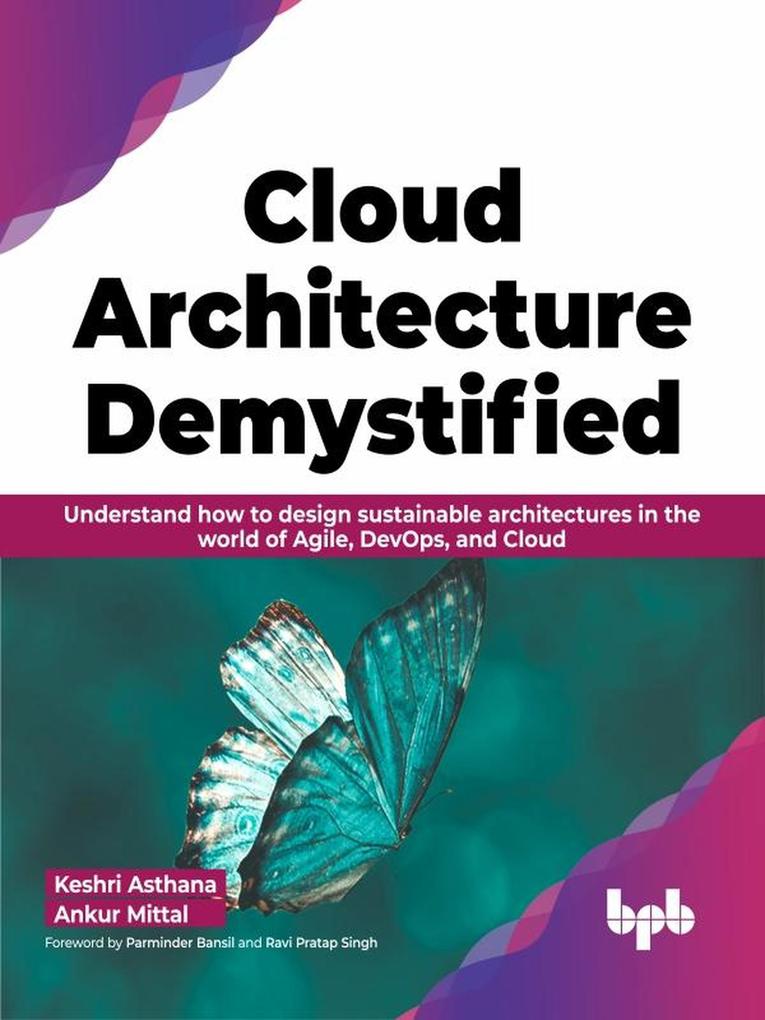 Cloud Architecture Demystified: Understand how to  sustainable architectures in the world of Agile DevOps and Cloud