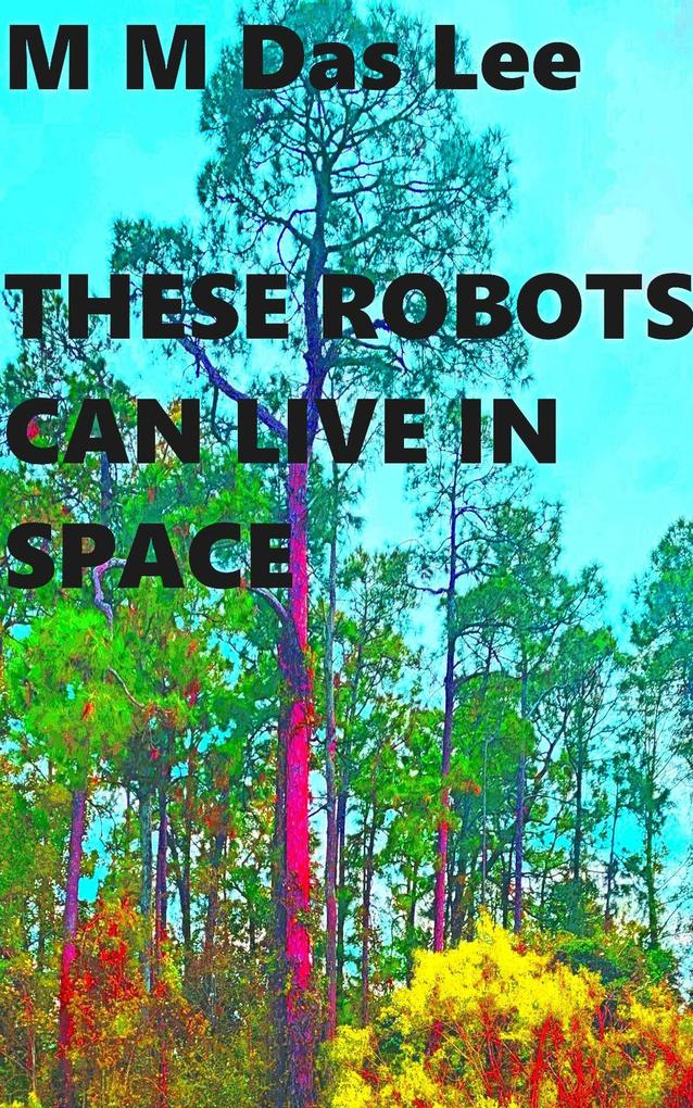 These Robots Can Live in Space