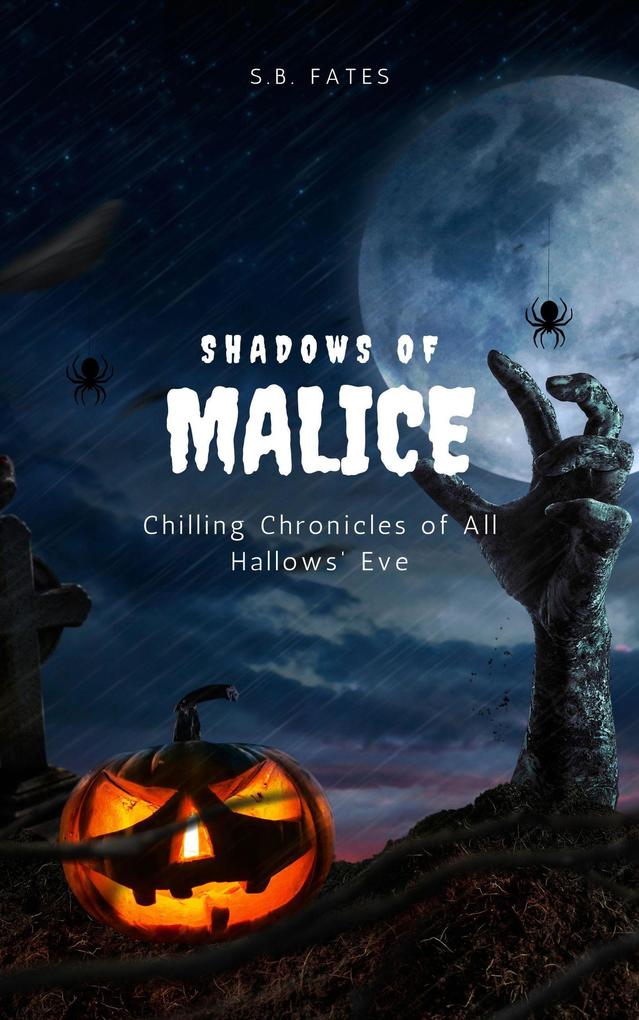Shadows of Malice: Chilling Chronicles of All Hallows‘ Eve