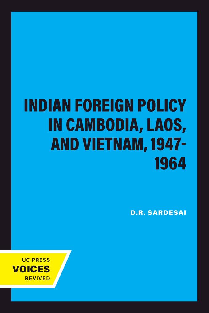 Indian Foreign Policy in Cambodia Laos and Vietnam 1947-1964