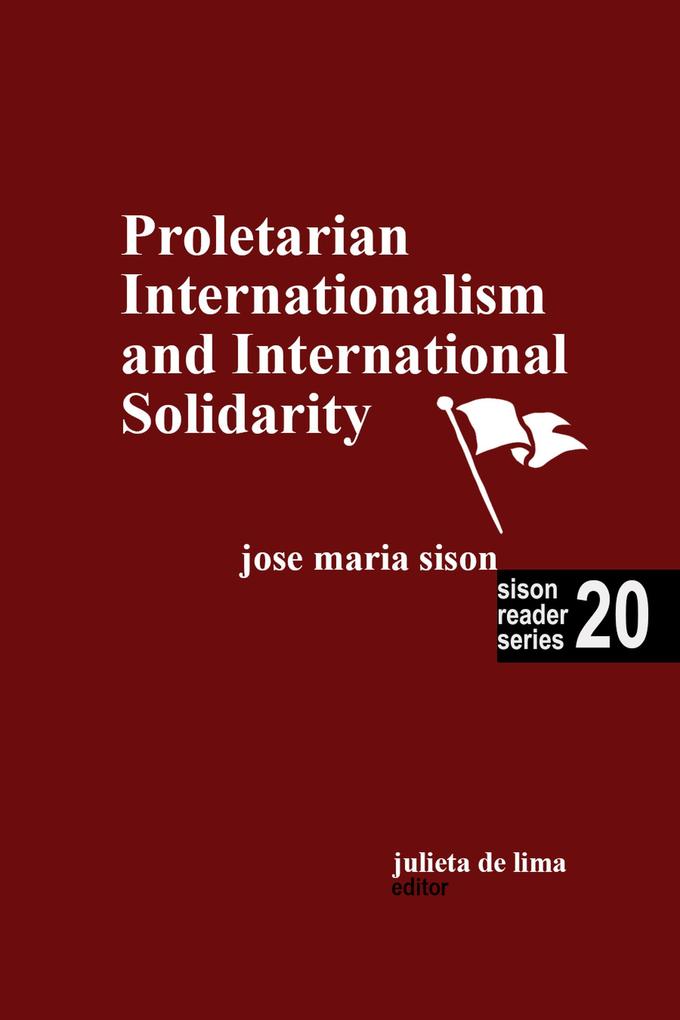 Proletarian Internationalism and International Solidarity (Sison Reader Series #20)