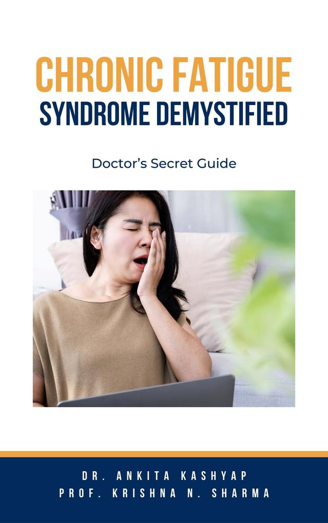 Chronic Fatigue Syndrome Demystified: Doctor‘s Secret Guide