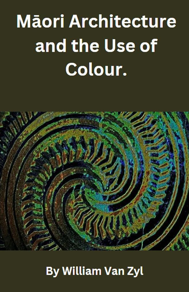 Maori Architecture and the Use of Colour.