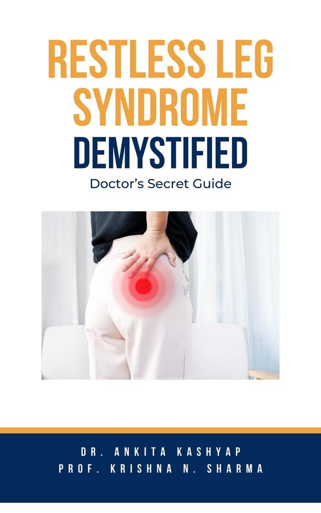 Restless Leg Syndrome Demystified: Doctor‘s Secret Guide