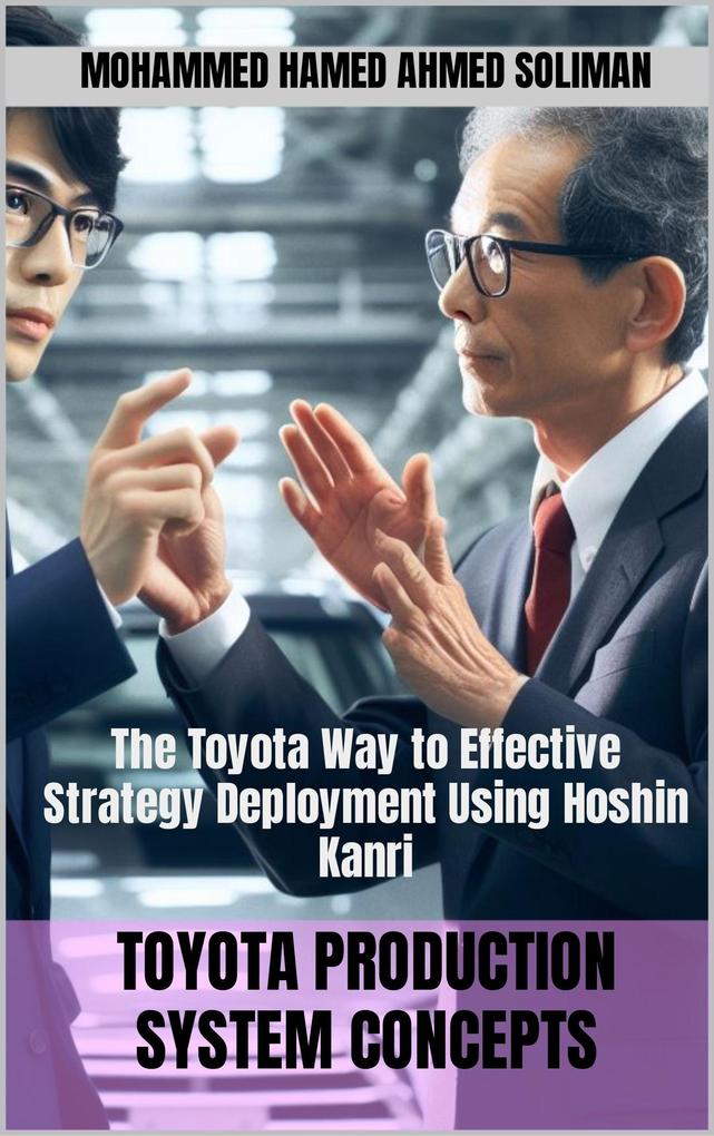 The Toyota Way to Effective Strategy Deployment Using Hoshin Kanri (Toyota Production System Concepts)