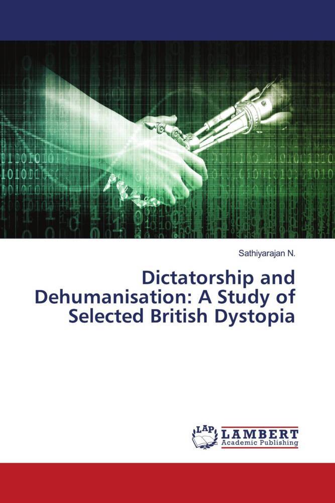 Dictatorship and Dehumanisation: A Study of Selected British Dystopia