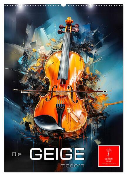 Die Geige modern (Wandkalender 2024 DIN A2 hoch) CALVENDO Monatskalender