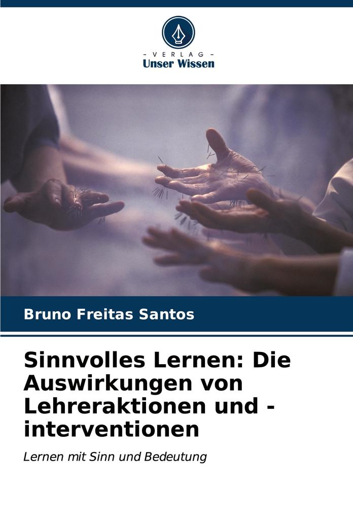 Sinnvolles Lernen: Die Auswirkungen von Lehreraktionen und -interventionen