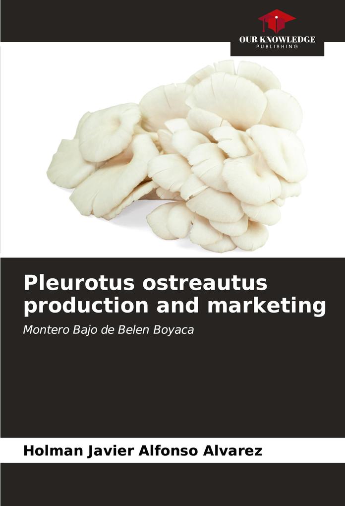 Pleurotus ostreautus production and marketing