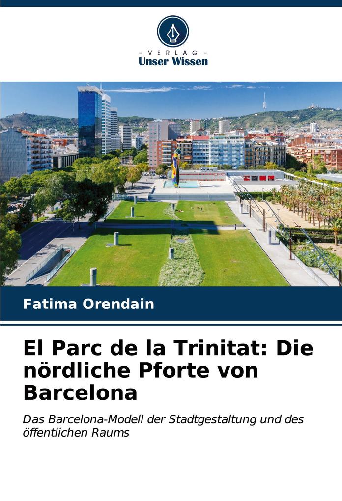 El Parc de la Trinitat: Die nördliche Pforte von Barcelona