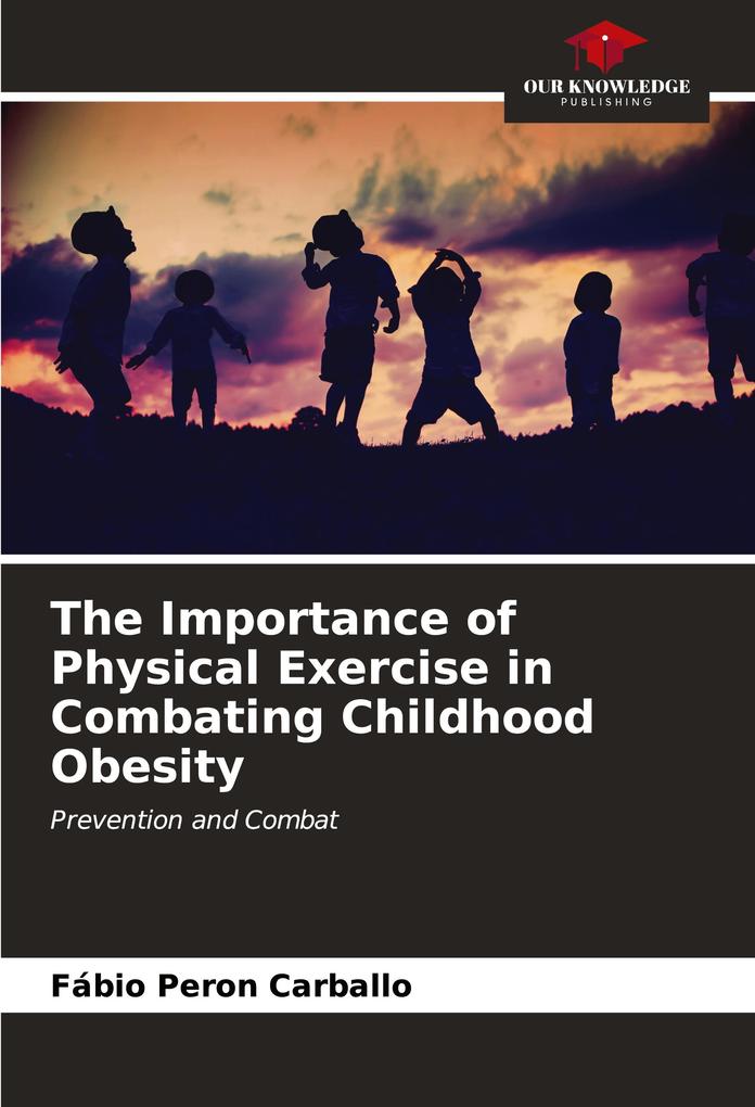The Importance of Physical Exercise in Combating Childhood Obesity